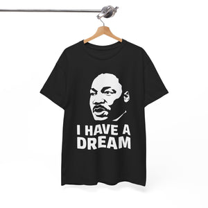 I Have A Dream - Unisex Heavy Cotton Tee