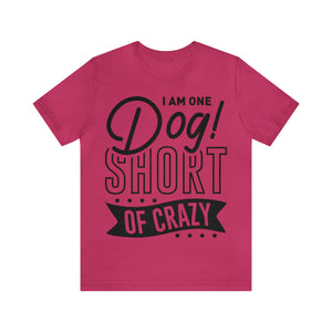 I 'am One Dog - Unisex Jersey Short Sleeve Tee