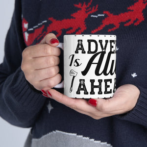 Adventure Is Always Ahead - Ceramic Mug 11oz