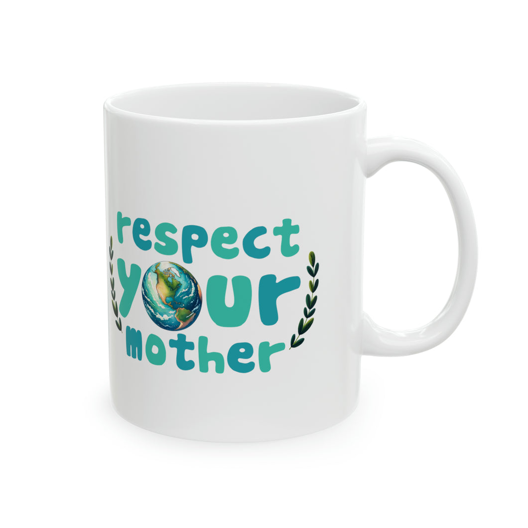 Respect Your Mother - Ceramic Mug, 11oz