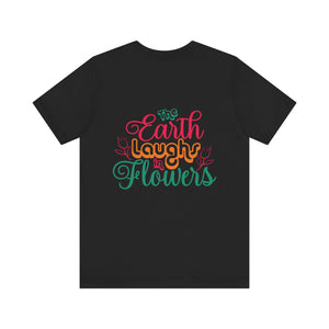 The Earth Laughs - Unisex Jersey Short Sleeve Tee