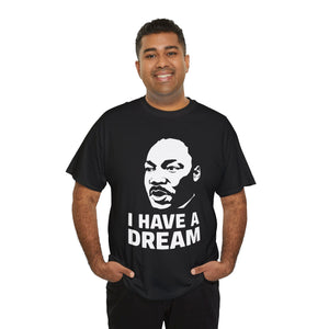 I Have A Dream - Unisex Heavy Cotton Tee