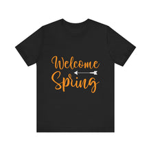 Load image into Gallery viewer, Welcome Spring - Unisex Jersey Short Sleeve Tee
