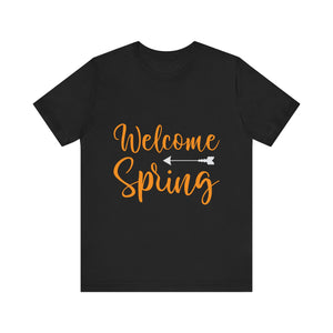 Welcome Spring - Unisex Jersey Short Sleeve Tee