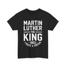 Load image into Gallery viewer, Martin Luther &quot;The King&quot; - Unisex Heavy Cotton Tee
