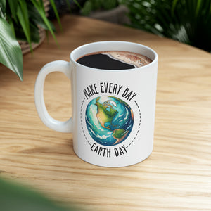 Make Everyday Earth Day - Ceramic Mug, 11oz