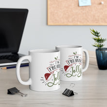 Load image into Gallery viewer, I&#39;m Freaking Jolly - Ceramic Mug 11oz
