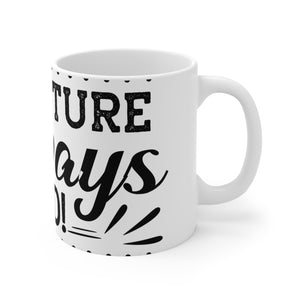 Adventure Is Always Ahead - Ceramic Mug 11oz