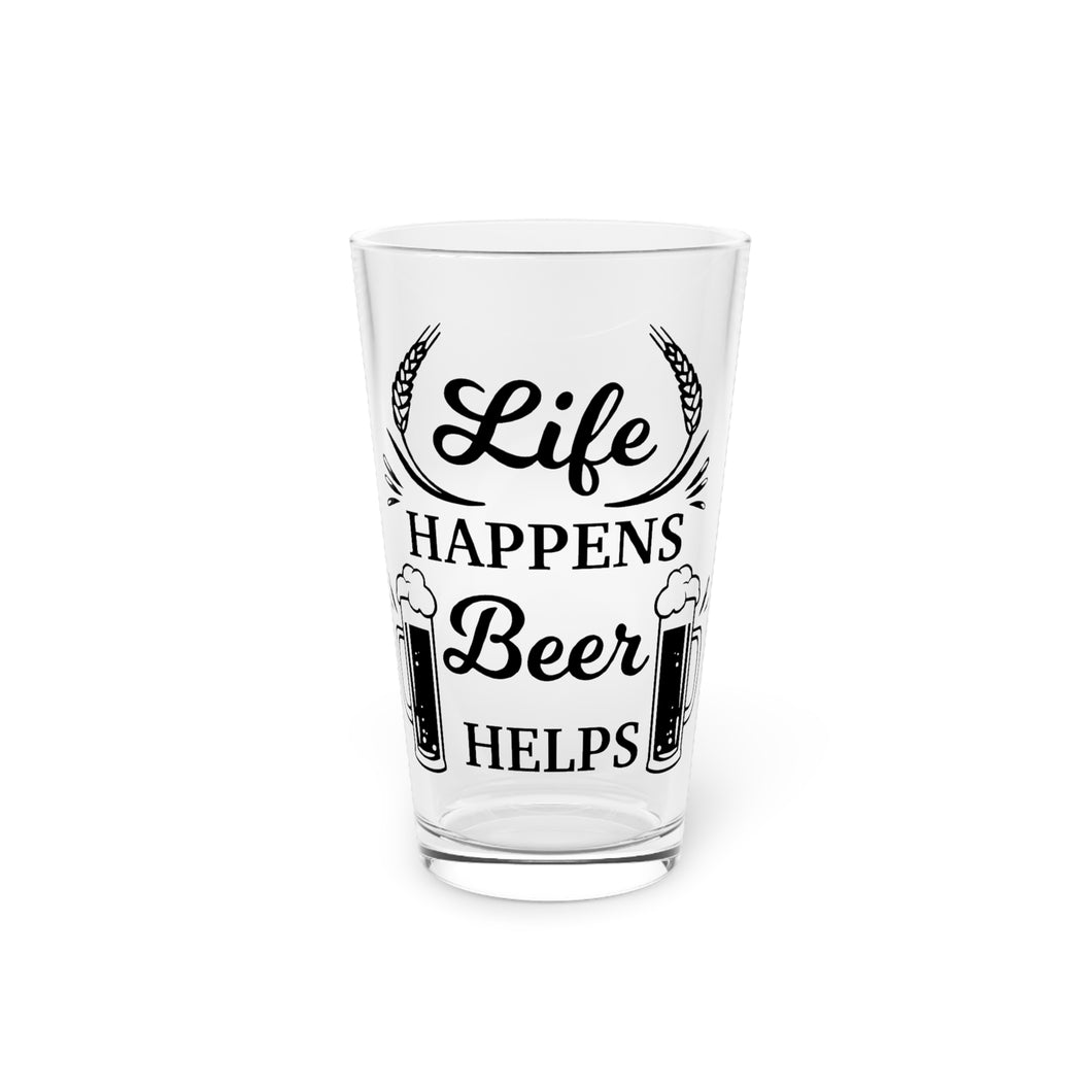 Life Happens Beer Helps - Pint Glass, 16oz