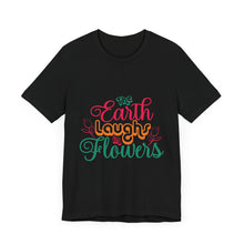 Load image into Gallery viewer, The Earth Laughs - Unisex Jersey Short Sleeve Tee
