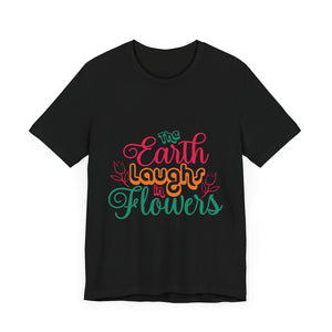 The Earth Laughs - Unisex Jersey Short Sleeve Tee