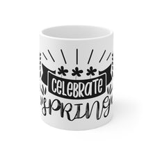 Load image into Gallery viewer, Celebrate Spring - Ceramic Mug 11oz
