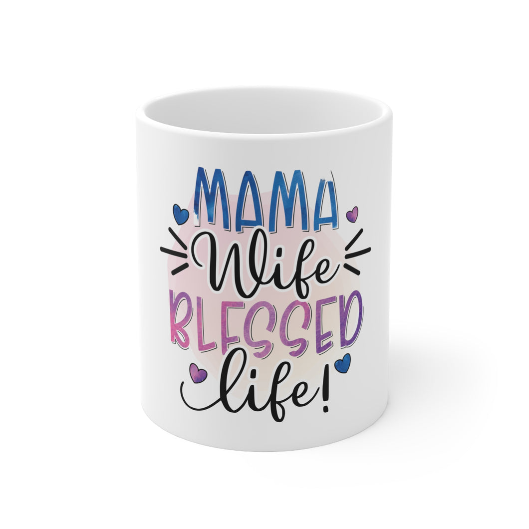 Mama Wife Blessed Life - Ceramic Mug 11oz