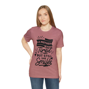 A Mother Gets Tired - Unisex Jersey Short Sleeve Tee