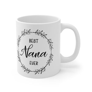 Best Nana Ever - Ceramic Mug 11oz