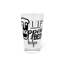 Load image into Gallery viewer, Life Happens - Pint Glass, 16oz
