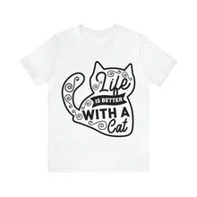Load image into Gallery viewer, Life Is Better With A Cat - Unisex Jersey Short Sleeve Tee
