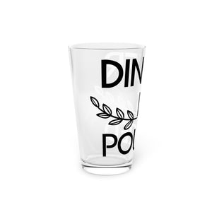 Dinner Is Poured - Pint Glass, 16oz