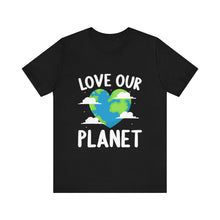 Load image into Gallery viewer, Love Our Planet - Unisex Jersey Short Sleeve Tee
