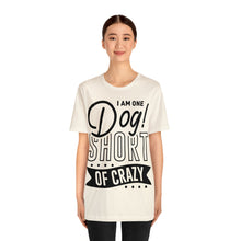 Load image into Gallery viewer, I &#39;am One Dog - Unisex Jersey Short Sleeve Tee
