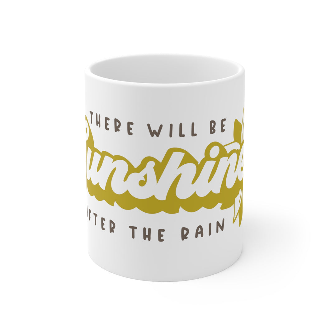 There Will Be Sunshine - Ceramic Mug 11oz