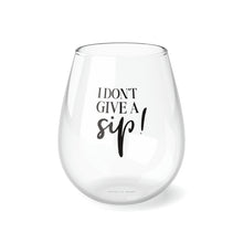 Load image into Gallery viewer, I Don&#39;t Give A Sip - Stemless Wine Glass, 11.75oz
