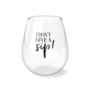 I Don't Give A Sip - Stemless Wine Glass, 11.75oz