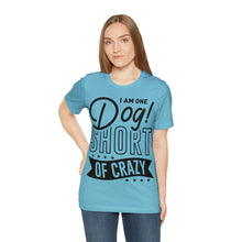 Load image into Gallery viewer, I &#39;am One Dog - Unisex Jersey Short Sleeve Tee
