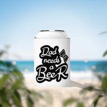 Load image into Gallery viewer, Dad Needs A Beer - Can Cooler Sleeve
