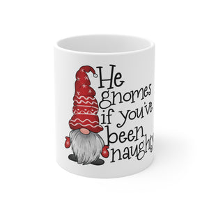 He Gnomes If - Ceramic Mug 11oz