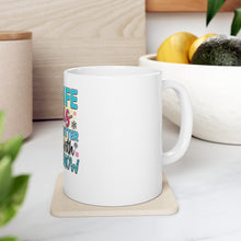 Load image into Gallery viewer, Life Is Better With Snow - Ceramic Mug 11oz
