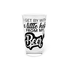 Load image into Gallery viewer, I Get By With - Pint Glass, 16oz
