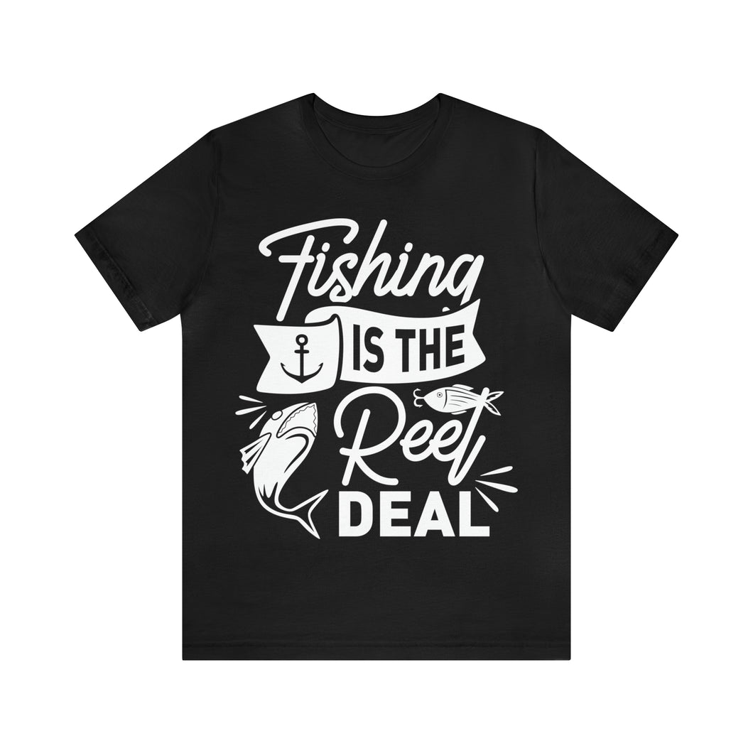 Fishing Is The Real Deal - Unisex Jersey Short Sleeve Tee