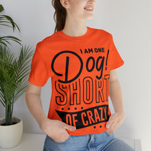 Load image into Gallery viewer, I &#39;am One Dog - Unisex Jersey Short Sleeve Tee
