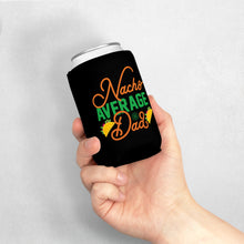 Load image into Gallery viewer, Nacho Average Dad - Can Cooler Sleeve
