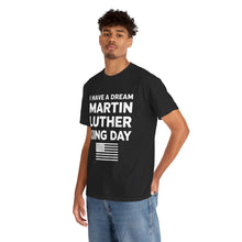 Load image into Gallery viewer, I Have A Dream Martin Luther - Unisex Heavy Cotton Tee
