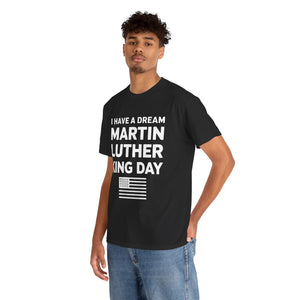 I Have A Dream Martin Luther - Unisex Heavy Cotton Tee