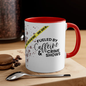 Fueled By Caffeine And Crime Shows - Accent Coffee Mug, 11oz
