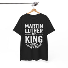 Load image into Gallery viewer, Martin Luther &quot;The King&quot; - Unisex Heavy Cotton Tee
