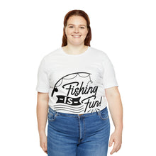 Load image into Gallery viewer, Fishing Is Fun - Unisex Jersey Short Sleeve Tee
