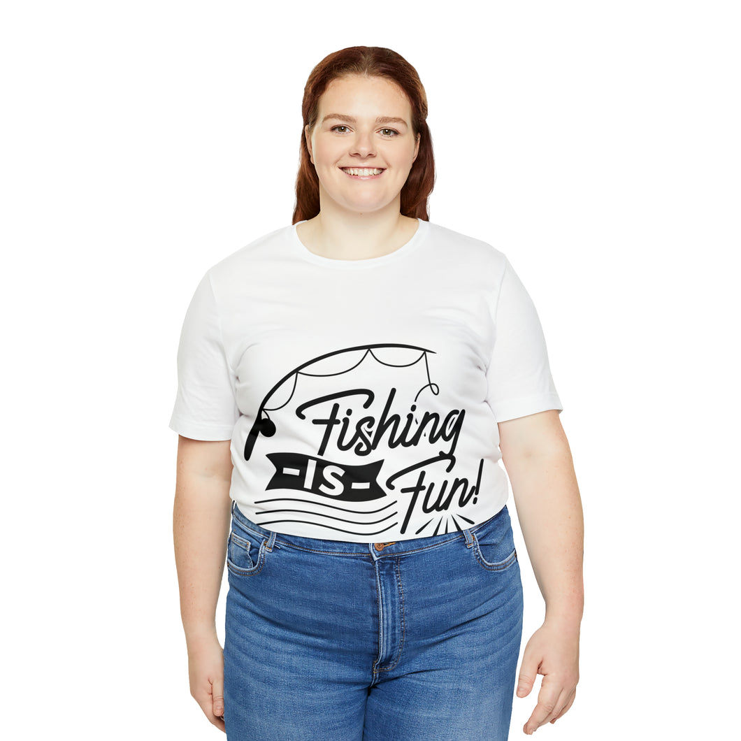 Fishing Is Fun - Unisex Jersey Short Sleeve Tee