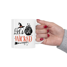 Load image into Gallery viewer, Let&#39;s Get Wicked - Ceramic Mug 11oz
