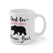 Load image into Gallery viewer, Tired Mama Bear - Ceramic Mug 11oz
