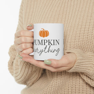 Pumpkin Everything - Ceramic Mug 11oz