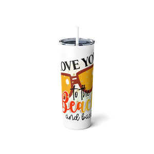 Love You To The Beach - Skinny Steel Tumbler with Straw, 20oz