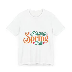 Happy Spring Y'All - Unisex Jersey Short Sleeve Tee