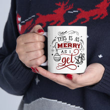 Load image into Gallery viewer, This Is As Merry - Ceramic Mug 11oz

