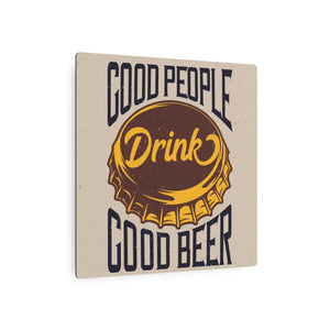 Good People Drink - Metal Art Sign