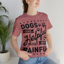 Load image into Gallery viewer, Dogs Are Helpful - Unisex Jersey Short Sleeve Tee

