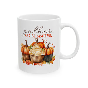 Gather And Be - Ceramic Mug, (11oz, 15oz)